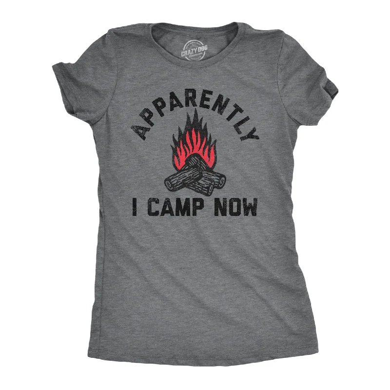 Apparently I Camp Now Women's T Shirt