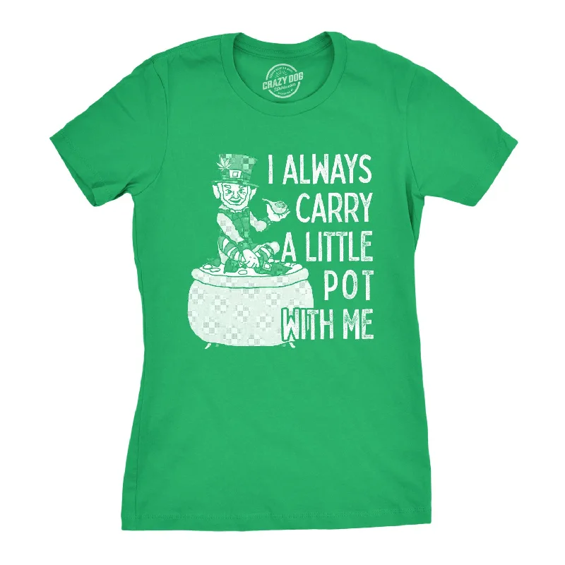 I Always Carry A Little Pot With Me Women's T Shirt