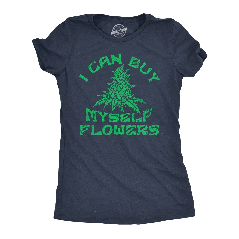 I Can Buy Myself Flowers Women's T Shirt