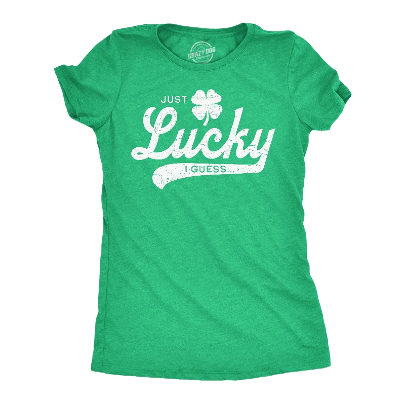 Just Lucky I Guess Women's T Shirt